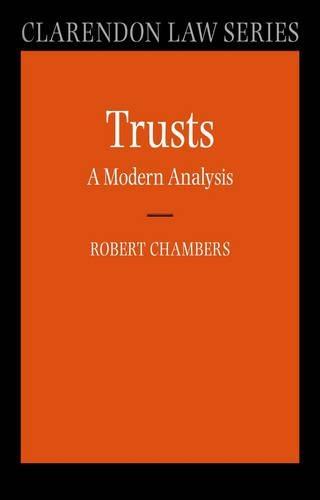 Trusts: A Modern Analysis  by Robert Chambers (, Professor of Property Law at University College London) at Abbey's Bookshop, 