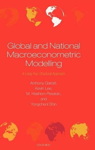 Global and National Macroeconometric Modelling: A Long-Run Structural Approach  by Anthony Garratt (Senior Lecturer, Birkbeck College, University of London) at Abbey's Bookshop, 
