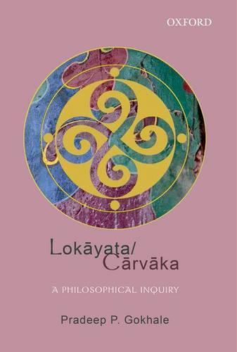 Lokāyata/Cārvāka: A Philosophical Inquiry  by Pradeep P. Gokhale (, Research Professor, Central University of Tibetan Studies, Sarnath, India.) at Abbey's Bookshop, 