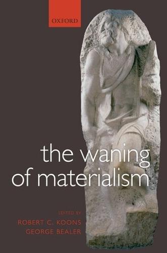 The Waning of Materialism  by Robert C. Koons (University of Texas -- Austin) at Abbey's Bookshop, 