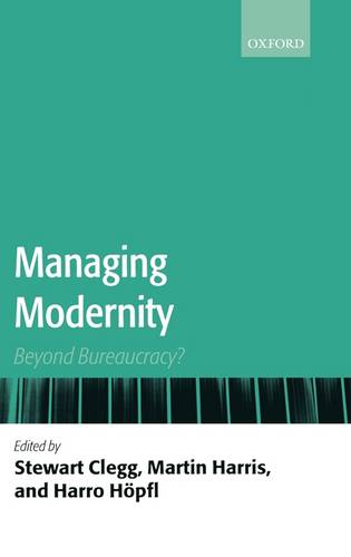 Managing Modernity: Beyond Bureaucracy?  by Stewart R. Clegg (, Professor, University of Technology, Sydney) at Abbey's Bookshop, 