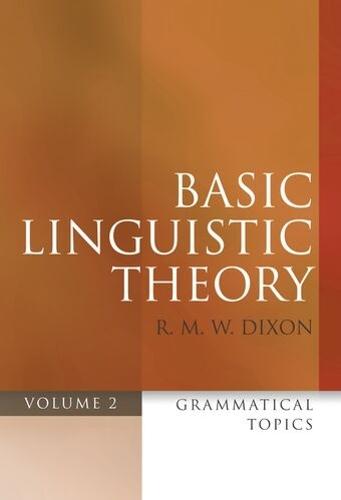Basic Linguistic Theory Volume 2: Grammatical Topics  by R. M. W. Dixon (, Cairns Institute, James Cook University) at Abbey's Bookshop, 