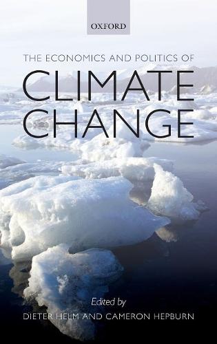 The Economics and Politics of Climate Change  by Dieter Helm (, Fellow and Tutor in Economics, New College, University of Oxford) at Abbey's Bookshop, 