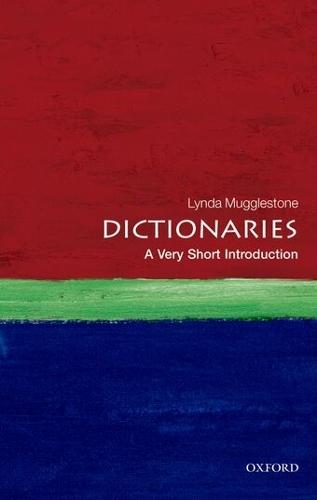 Dictionaries: A Very Short Introduction  by Lynda Mugglestone (Professor of the History of English, Pembroke College, University of Oxford) at Abbey's Bookshop, 