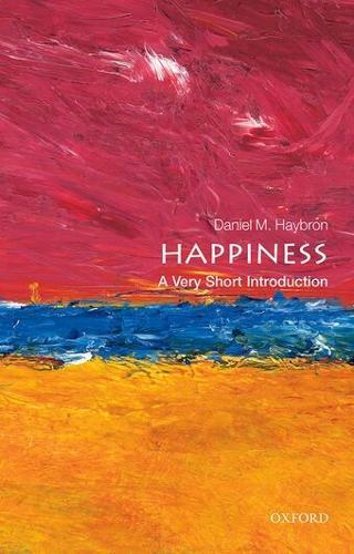 Happiness: A Very Short Introduction  by Daniel M. Haybron (Theodore R. Vitali C.P. Professor of Philosophy, Associate Professor of Philosophy, Philosophy Department at Saint Louis University, USA) at Abbey's Bookshop, 