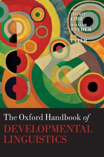 The Oxford Handbook of Developmental Linguistics  by Jeffrey Lidz (Professor of Linguistics, Professor of Linguistics, University of Maryland) at Abbey's Bookshop, 