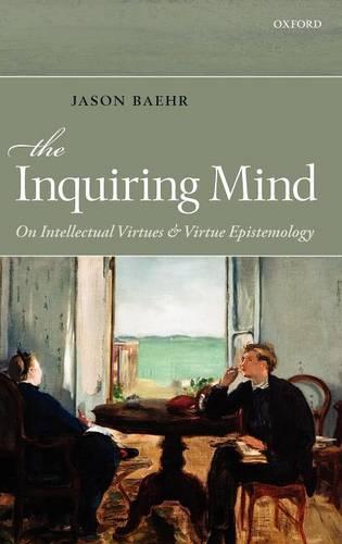 The Inquiring Mind: On Intellectual Virtues and Virtue Epistemology  by Jason Baehr (Loyola Marymount University, Los Angeles) at Abbey's Bookshop, 