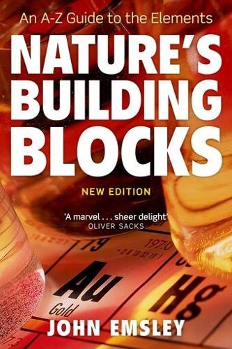Nature's Building Blocks: An A-Z Guide to the Elements  by John Emsley (Chemistry Department, University of Cambridge) at Abbey's Bookshop, 