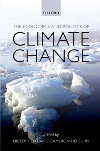 The Economics and Politics of Climate Change  by Dieter Helm (, Fellow and Tutor in Economics, New College, University of Oxford) at Abbey's Bookshop, 