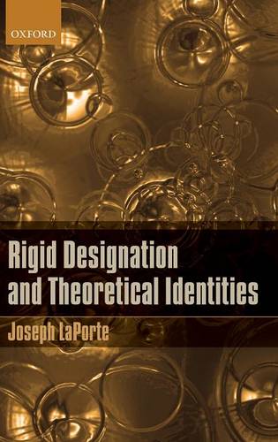 Rigid Designation and Theoretical Identities  by Joseph LaPorte (Hope College, Michigan) at Abbey's Bookshop, 