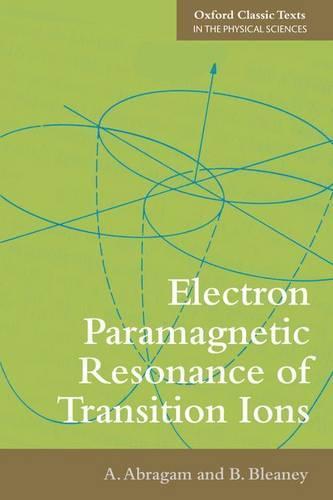 Electron Paramagnetic Resonance of Transition Ions  by A. Abragam (, Formerly Professeur au Collège de France, Paris) at Abbey's Bookshop, 