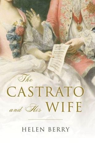 The Castrato and His Wife  by Helen Berry (Reader in Early Modern History, Newcastle University) at Abbey's Bookshop, 