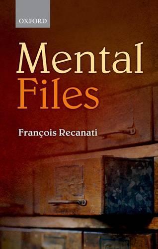 Mental Files  by François Recanati (, Institut Jean-Nicod, Paris) at Abbey's Bookshop, 