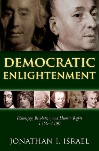 Democratic Enlightenment: Philosophy, Revolution, and Human Rights 1750-1790  by Jonathan Israel (Professor of Modern History, Institute for Advanced Study, Princeton) at Abbey's Bookshop, 