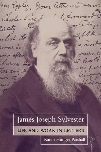James Joseph Sylvester: Life and Work in Letters  by Karen Hunger Parshall (Department of Mathematics, University of Virginia, USA) at Abbey's Bookshop, 