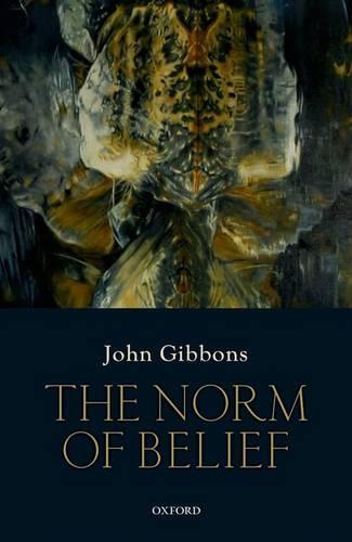 The Norm of Belief  by John Gibbons (St. Hilda's College, University of Oxford) at Abbey's Bookshop, 