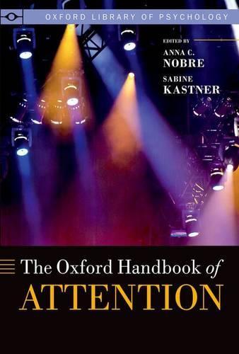 The Oxford Handbook of Attention  by Anna C. Nobre (Professor of Cognitive Neuroscience, Professor of Cognitive Neuroscience, University of Oxford) at Abbey's Bookshop, 