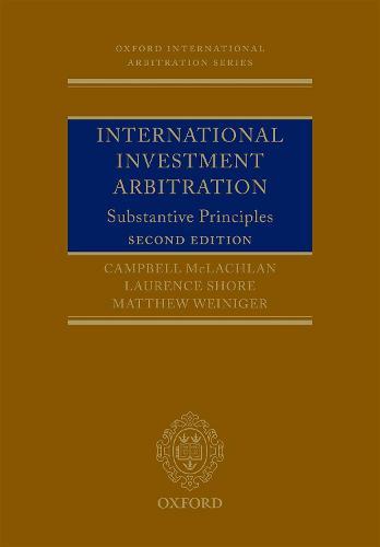 International Investment Arbitration: Substantive Principles  by Professor Campbell McLachlan (Professor of Law, Victoria University of Wellington and Associate Member of Essex Court Chambers, London and Bankside Chambers, Auckland & Singapore) at Abbey's Bookshop, 
