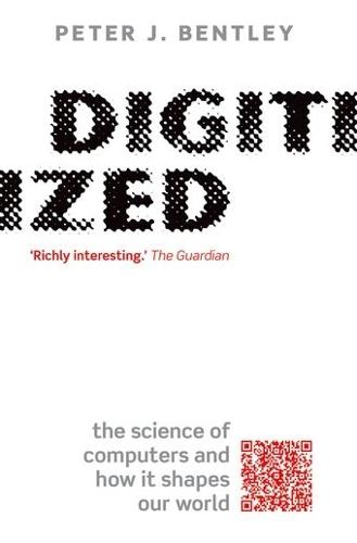 Digitized: The science of computers and how it shapes our world  by Peter J. Bentley (Honorary Reader, Department of Computer Science, University College London) at Abbey's Bookshop, 