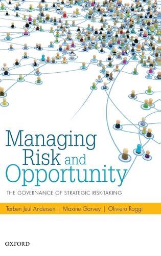 Managing Risk and Opportunity: The Governance of Strategic Risk-Taking  by Torben Juul Andersen (Professor of Strategy and International Management, Professor of Strategy and International Management, Copenhagen Business School) at Abbey's Bookshop, 