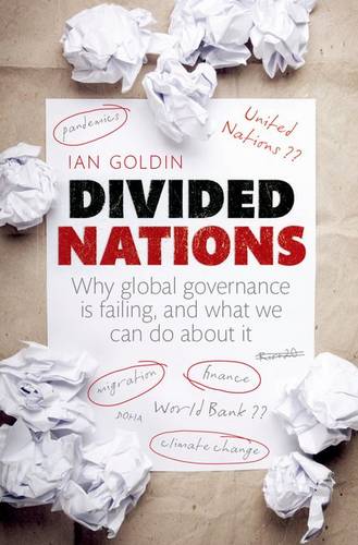 Divided Nations: Why global governance is failing, and what we can do about it  by Ian Goldin (Professor, Director of the Oxford Martin School, University of Oxford) at Abbey's Bookshop, 