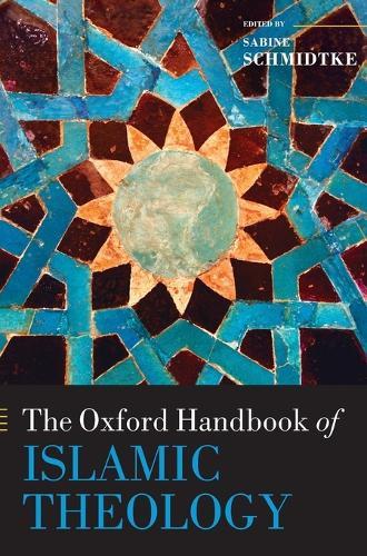 The Oxford Handbook of Islamic Theology  by Sabine Schmidtke (Professor of Islamic Intellectual History, Institute for Advanced Study, Princeton) at Abbey's Bookshop, 