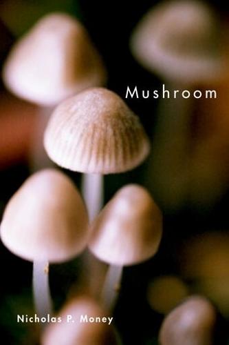 Mushroom  by Nicholas P. Money (Professor, Professor, Department of Botany, Miami University) at Abbey's Bookshop, 