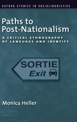 Paths to Post-Nationalism: A Critical Ethnography of Language and Identity  by Monica Heller (Professor, Ontario Institute for Studies in Education, Professor, Ontario Institute for Studies in Education, University of Toronto) at Abbey's Bookshop, 