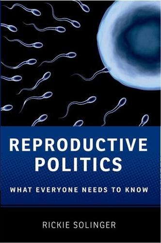 Reproductive Politics: What Everyone Needs to Know®