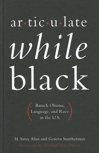 Articulate While Black: Barack Obama, Language, and Race in the U.S  by H. Samy Alim at Abbey's Bookshop, 