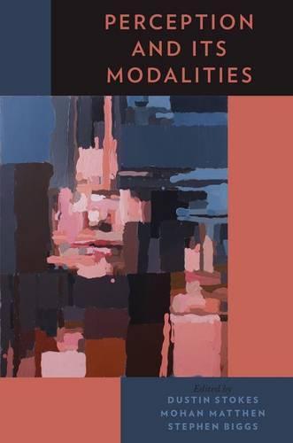 Perception and Its Modalities  by Dustin Stokes (Assistant Professor of Philosophy, Assistant Professor of Philosophy, University of Utah) at Abbey's Bookshop, 