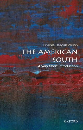 The American South: A Very Short Introduction  by Charles Reagan Wilson (Professor Emeritus of History and Southern Studies, Professor Emeritus of History and Southern Studies, University of Mississippi) at Abbey's Bookshop, 