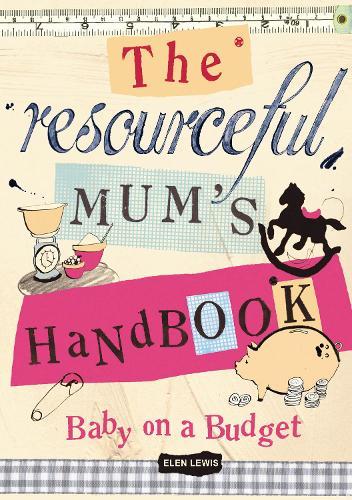 The Resourceful Mum's Handbook: Baby on a Budget  by Elen Lewis at Abbey's Bookshop, 