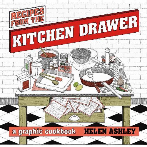 Recipes From the Kitchen Drawer: A Graphic Cookbook  by Helen Ashley at Abbey's Bookshop, 