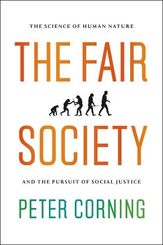 The Fair Society: The Science of Human Nature and the Pursuit of Social Justice  by Peter Corning at Abbey's Bookshop, 