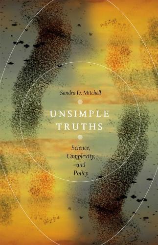 Unsimple Truths: Science, Complexity, and Policy  by Sandra D. Mitchell at Abbey's Bookshop, 