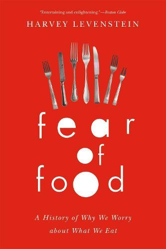 Fear of Food: A History of Why We Worry about What We Eat  by Harvey Levenstein at Abbey's Bookshop, 