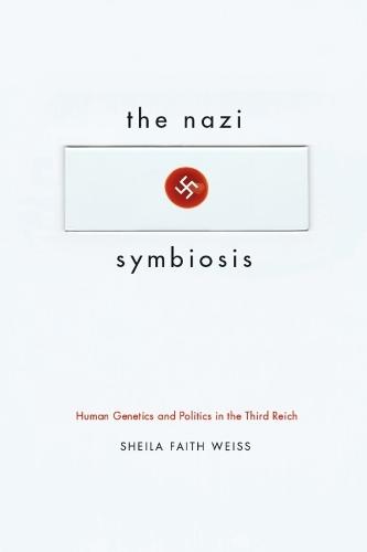 The Nazi Symbiosis: Human Genetics and Politics in the Third Reich  by Sheila Faith Weiss at Abbey's Bookshop, 
