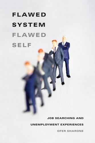 Flawed System/Flawed Self: Job Searching and Unemployment Experiences  by Ofer Sharone at Abbey's Bookshop, 