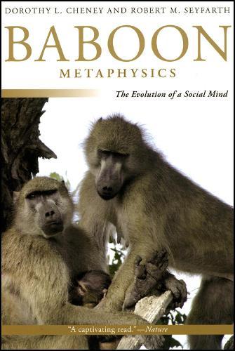 Baboon Metaphysics: The Evolution of a Social Mind  by Dorothy L. Cheney at Abbey's Bookshop, 