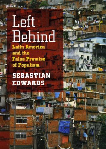 Left Behind: Latin America and the False Promise of Populism  by Sebastian Edwards at Abbey's Bookshop, 