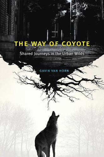 The Way of Coyote: Shared Journeys in the Urban Wilds  by Gavin Van Horn at Abbey's Bookshop, 