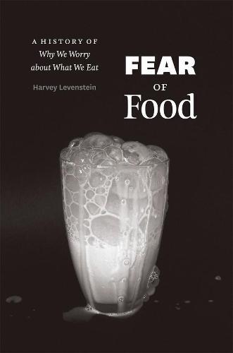 Fear of Food: A History of Why We Worry about What We Eat  by Harvey Levenstein at Abbey's Bookshop, 