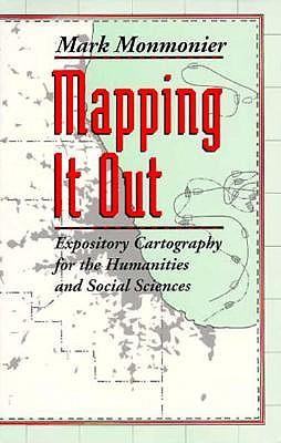 Mapping It Out: Expository Cartography for the Humanities and Social Sciences  by Mark Monmonier at Abbey's Bookshop, 