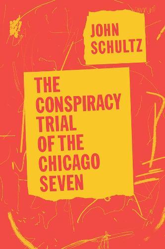 The Conspiracy Trial of the Chicago Seven  by John Schultz at Abbey's Bookshop, 