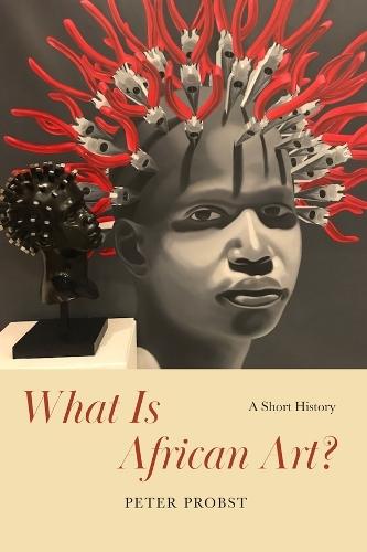 What Is African Art?: A Short History  by Peter Probst at Abbey's Bookshop, 