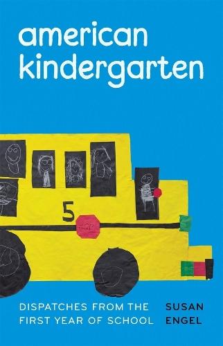 American Kindergarten: Dispatches from the First Year of School