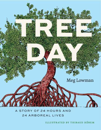 Tree Day: A Story of 24 Hours and 24 Arboreal Lives  by Meg Lowman at Abbey's Bookshop, 