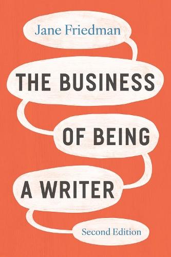 The Business of Being a Writer, Second Edition  by Jane Friedman at Abbey's Bookshop, 