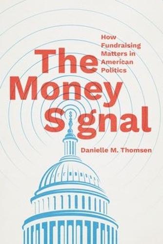 The Money Signal: How Fundraising Matters in American Politics  by Danielle M. Thomsen at Abbey's Bookshop, 